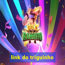 link do triguinho